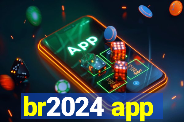 br2024 app